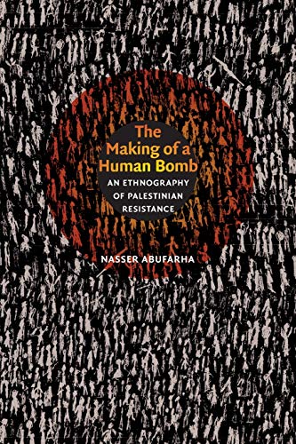 9780822344391: The Making of a Human Bomb: An Ethnography of Palestinian Resistance