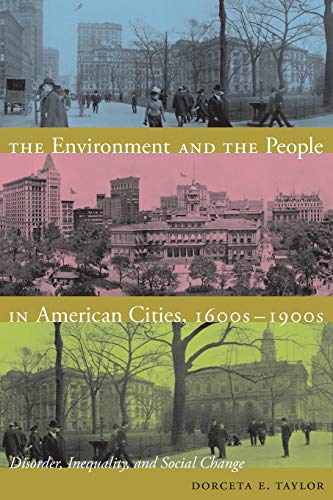 Imagen de archivo de The Environment and the People in American Cities, 1600s-1900s: Disorder, Inequality, and Social Change a la venta por ThriftBooks-Atlanta