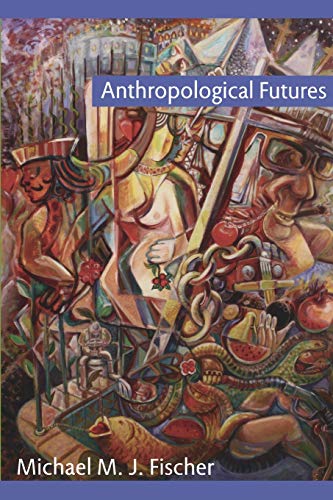 9780822344766: Anthropological Futures