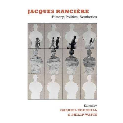 9780822344933: Jacques Rancire: History, Politics, Aesthetics (Includes Bibliographical Reference and Index)
