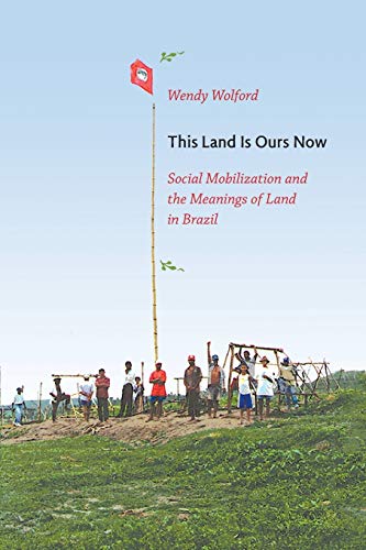 Imagen de archivo de This Land Is Ours Now : Social Mobilization and the Meanings of Land in Brazil a la venta por Better World Books