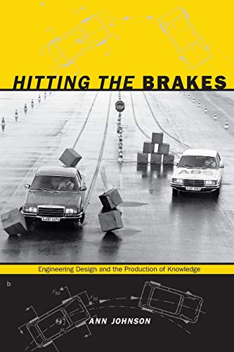 Hitting the Brakes: Engineering Design and the Production of Knowledge (9780822345411) by Johnson, Ann