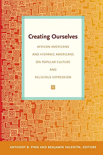 Beispielbild fr Creating Ourselves: African Americans and Hispanic Americans on Popular Culture and Religious Expression zum Verkauf von HPB-Red