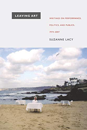 9780822345695: Leaving Art: Writings on Performance, Politics, and Publics, 1974–2007