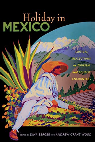 Imagen de archivo de Holiday in Mexico : Critical Reflections on Tourism and Tourist Encounters a la venta por Better World Books: West