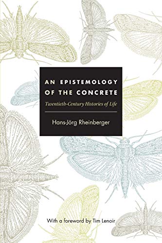 Stock image for An Epistemology of the Concrete: Twentieth-Century Histories of Life (Experimental Futures: Technological Lives, Scientific Arts, Anthropological Voices) for sale by Zoom Books Company