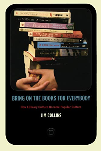 Bring on the Books for Everybody: How Literary Culture Became Popular Culture (9780822346067) by Collins, Jim