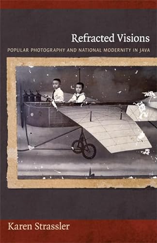 Refracted Visions: Popular Photography and National Modernity in Java