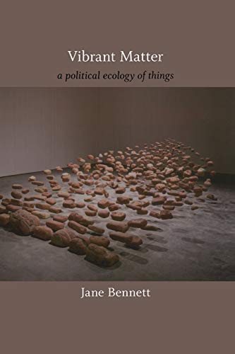 Vibrant Matter: A Political Ecology of Things (A John Hope Franklin Center Book)