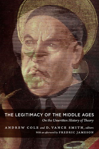 Beispielbild fr The Legitimacy of the Middle Ages : On the Unwritten History of Theory zum Verkauf von Better World Books