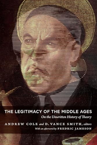 Stock image for The Legitimacy of the Middle Ages: On the Unwritten History of Theory (Post-Contemporary Interventions) for sale by HPB-Red