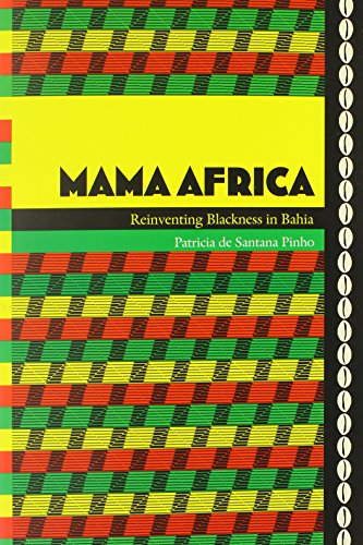 Stock image for Mama Africa : Reinventing Blackness in Bahia for sale by Better World Books: West