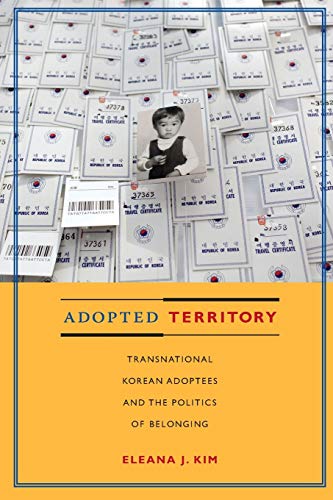 Imagen de archivo de Adopted Territory: Transnational Korean Adoptees and the Politics of Belonging a la venta por HPB-Red