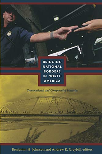 Beispielbild fr Bridging National Borders in North America: Transnational and Comparative Histories (American Encounters/Global Interactions) zum Verkauf von Big River Books