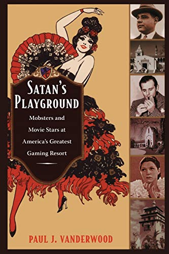 Beispielbild fr Satan's Playground: Mobsters and Movie Stars at America's Greatest Gaming Resort (American Encounters/Global Interactions) zum Verkauf von Textbooks_Source