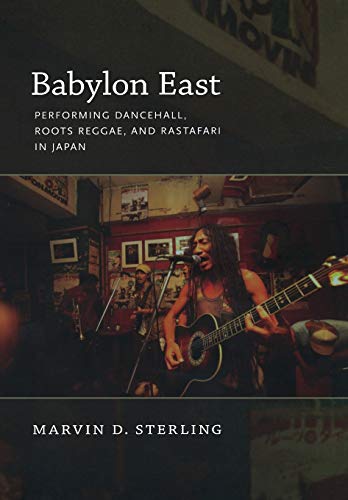 Imagen de archivo de Babylon East: Performing Dancehall, Roots Reggae, and Rastafari in Japan a la venta por HPB-Ruby