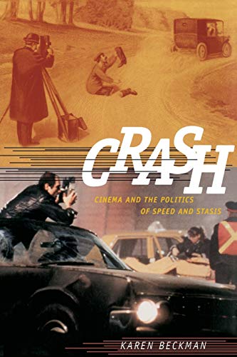 Imagen de archivo de Crash: Cinema and the Politics of Speed and Stasis a la venta por Midtown Scholar Bookstore