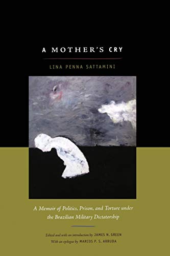 Imagen de archivo de A Mother's Cry: A Memoir of Politics, Prison, and Torture under the Brazilian Military Dictatorship a la venta por Gulf Coast Books
