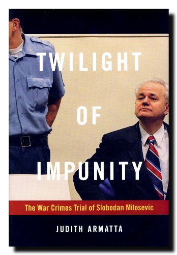 Stock image for Twilight of Impunity: The War Crimes Trial of Slobodan Milosevic for sale by ThriftBooks-Atlanta