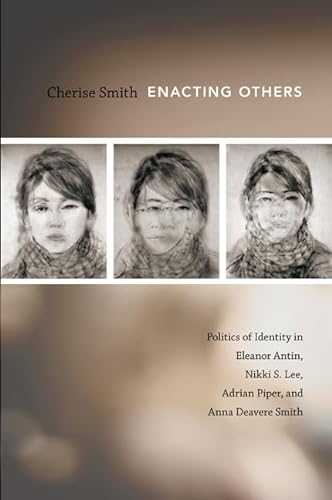 9780822347996: Enacting Others: Politics of Identity in Eleanor Antin, Nikki S. Lee, Adrian Piper, and Anna Deavere Smith