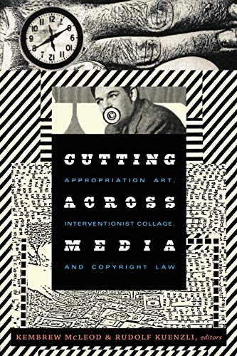 Stock image for Cutting Across Media: Appropriation Art, Interventionist Collage, and Copyright Law for sale by Blue Vase Books