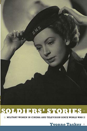 Beispielbild fr Soldiers' Stories : Military Women in Cinema and Television since World War II zum Verkauf von Better World Books