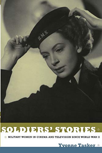 Stock image for Soldiers' Stories: Military Women in Cinema and Television since World War II for sale by SecondSale