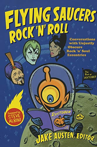 Stock image for Flying Saucers Rock' n' Roll: Conversations with Unjustly Obscure Rock'n'Soul Eccentrics for sale by Powell's Bookstores Chicago, ABAA