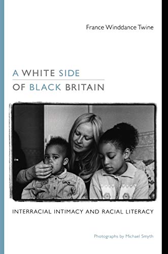 Beispielbild fr A White Side of Black Britain: Interracial Intimacy and Racial Literacy zum Verkauf von BooksRun