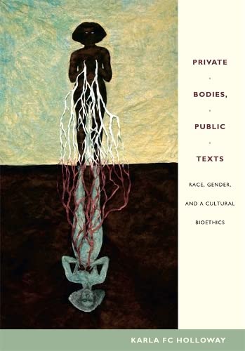 Imagen de archivo de Private Bodies, Public Texts: Race, Gender, and a Cultural Bioethics a la venta por Midtown Scholar Bookstore