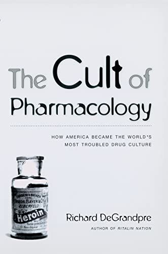 9780822349075: The Cult of Pharmacology: How America Became the World's Most Troubled Drug Culture