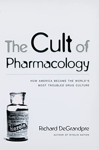 Stock image for The Cult of Pharmacology: How America Became the World's Most Troubled Drug Culture for sale by HPB-Ruby