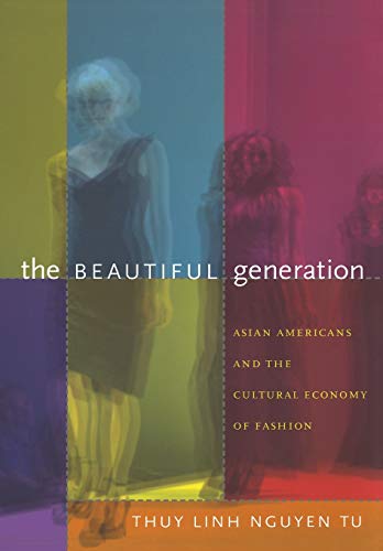 Beispielbild fr The Beautiful Generation: Asian Americans and the Cultural Economy of Fashion zum Verkauf von SecondSale