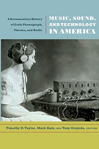 Stock image for Music, Sound, and Technology in America: A Documentary History of Early Phonograph, Cinema, and Radio for sale by Midtown Scholar Bookstore