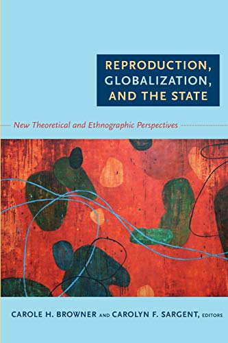 Stock image for Reproduction, Globalization, and the State: New Theoretical and Ethnographic Perspectives for sale by ThriftBooks-Atlanta