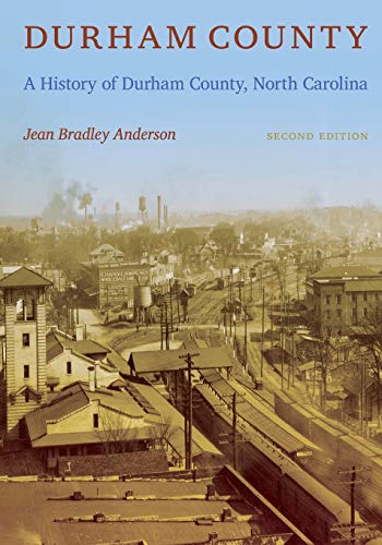 Durham County: A History of Durham County, North Carolina