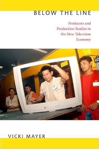 9780822349945: Below the Line: Producers and Production Studies in the New Television Economy