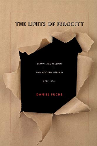 9780822350057: The Limits of Ferocity: Sexual Aggression and Modern Literary Rebellion