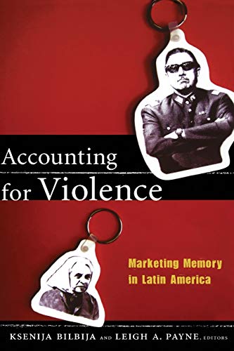 Beispielbild fr Accounting for Violence: Marketing Memory in Latin America (The Cultures and Practice of Violence) zum Verkauf von Wonder Book