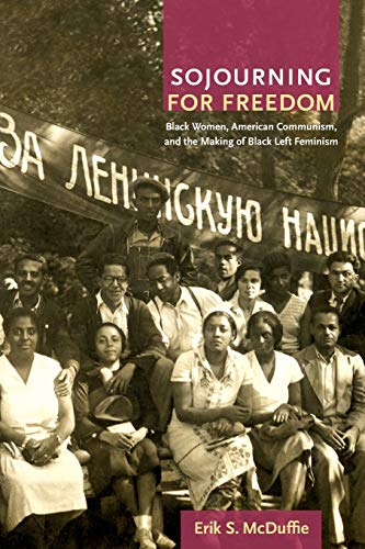 9780822350507: Sojourning for Freedom: Black Women, American Communism, and the Making of Black Left Feminism