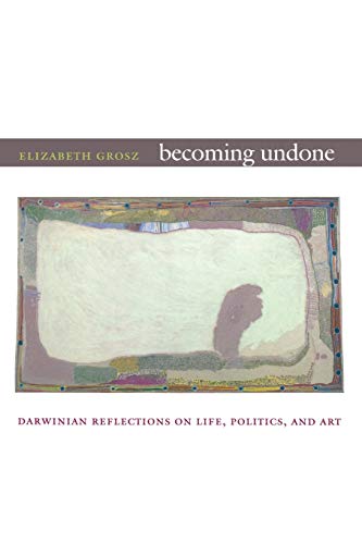 Imagen de archivo de Becoming Undone: Darwinian Reflections on Life, Politics, and Art a la venta por Decluttr
