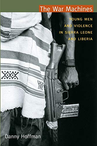 Stock image for The War Machines   Young Men and Violence in Sierra Leone and Liberia for sale by Revaluation Books