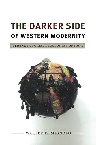 Imagen de archivo de The Darker Side of Western Modernity: Global Futures, Decolonial Options (Latin America Otherwise) a la venta por Outer Print