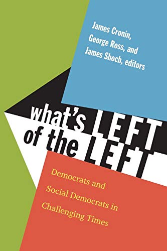 Imagen de archivo de What's Left of the Left: Democrats and Social Democrats in Challenging Times a la venta por OwlsBooks