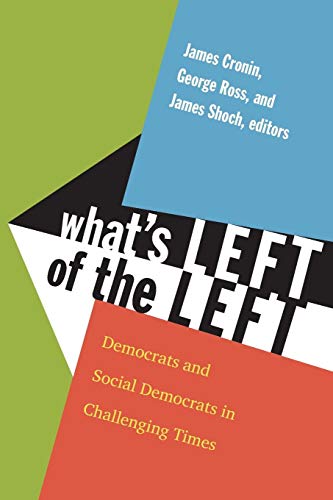 Stock image for What's Left of the Left : Democrats and Social Democrats in Challenging Times for sale by Better World Books: West