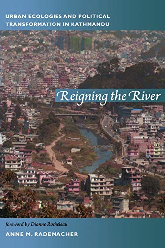 Stock image for Reigning the River: Urban Ecologies and Political Transformation in Kathmandu for sale by ThriftBooks-Atlanta