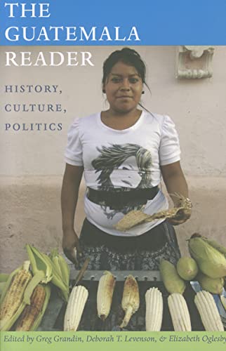 Stock image for The Guatemala Reader: History, Culture, Politics (Latin America Readers) for sale by Pearlydewdrops