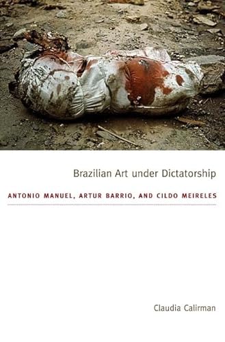 9780822351535: Brazilian Art under Dictatorship: Antonio Manuel, Artur Barrio, and Cildo Meireles