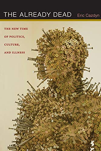 9780822352280: The Already Dead: The New Time of Politics, Culture, and Illness