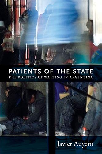 Beispielbild fr Patients of the State: The Politics of Waiting in Argentina zum Verkauf von BooksRun